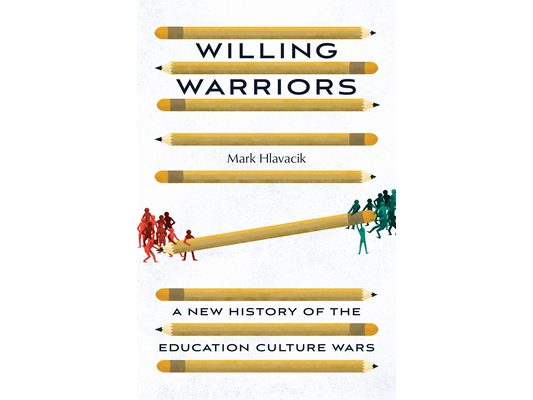 Willing Warriors: A New History of the Education Culture Wars