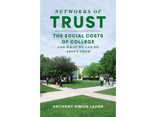 Networks of Trust: The Social Costs of College and What We Can Do about Them