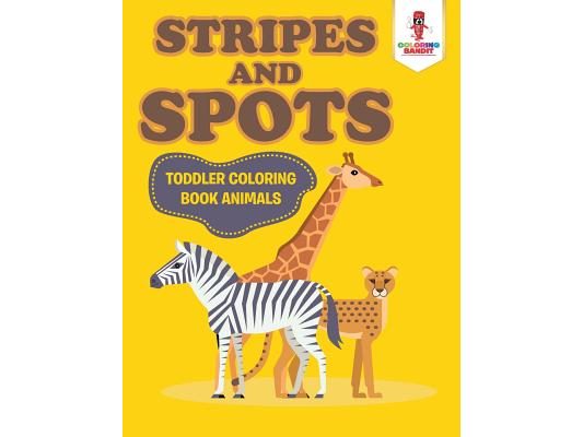Stripes and Spots: Toddler Coloring Book Animals