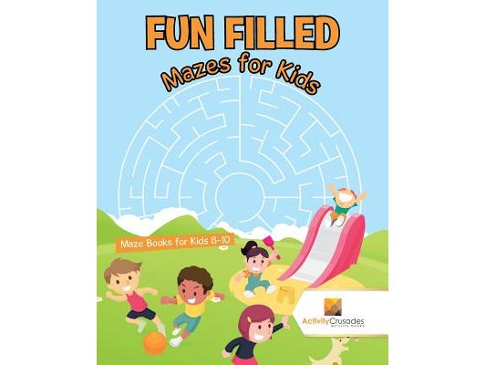Fun Filled Mazes for Kids: Maze Books for Kids 8-10