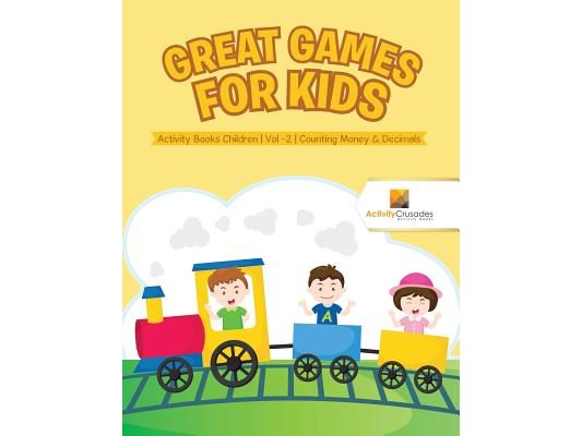 Great Games for Kids: Activity Books Children Vol -2 Counting Money & Decimals