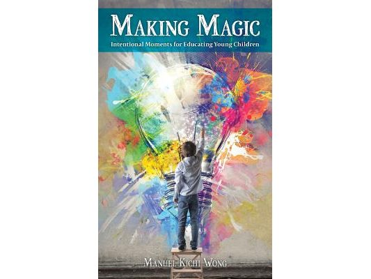 Making Magic: Intentional Moments for Educating Young Children
