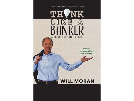 Think Like a Banker: And Flip Debt on Its Head