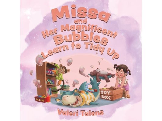 Missa and Her Magnificent Bubbles Learn to Tidy Up
