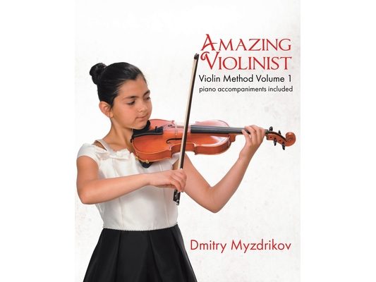Amazing Violinist: Violin Method Volume 1
