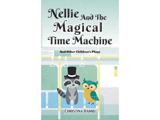 Nellie and the Magical Time Machine: and other children's plays