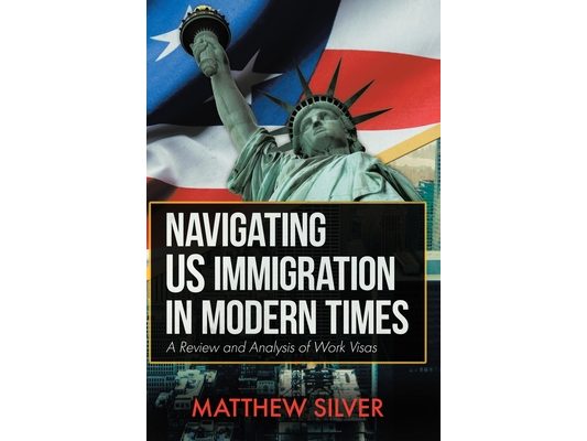Navigating US Immigration in Modern Times: A Review and Analysis of Work Visas