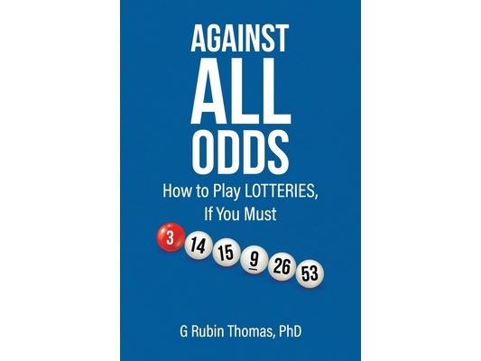 Against All Odds: How to Play LOTTERIES, If You Must