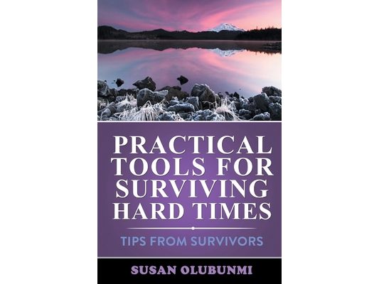 Practical Tools for Surviving Hard Times: Tips from Survivors