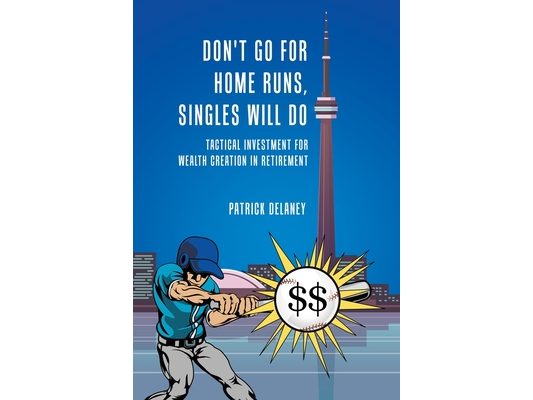 Don't Go for Home Runs, Singles Will Do: Tactical Investment for wealth creation in retirement
