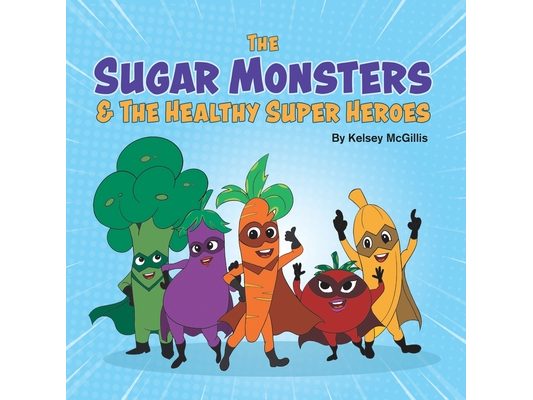 The Sugar Monsters & The Healthy Super Heroes