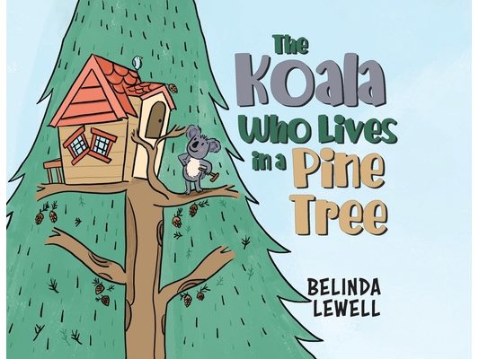 The Koala Who Lives in a Pine Tree