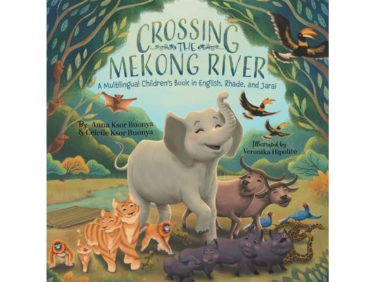 Crossing the Mekong River: A Multilingual Children's Book in English, Rhade, and Jarai