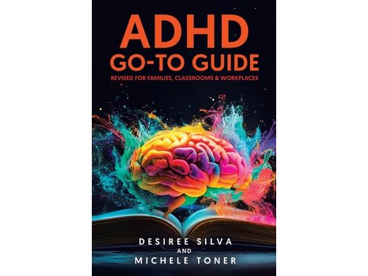 ADHD Go-to Guide: Revised for Families, Classrooms & Workplaces