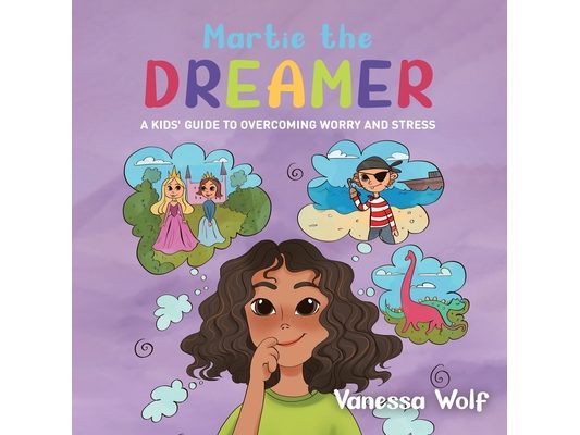 Martie The Dreamer: A Kids' Guide to Overcoming Worry and Stress