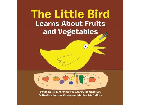 The Little Bird Learns About Fruits and Vegetables