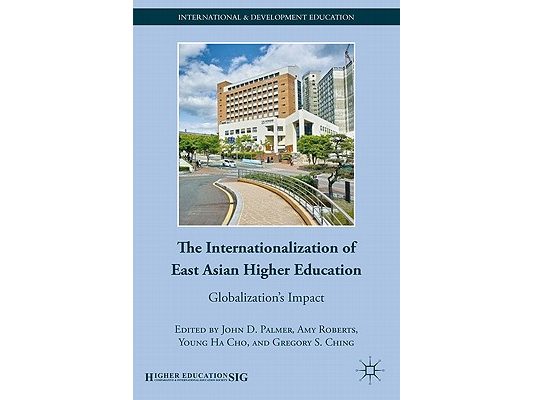 The Internationalization of East Asian Higher Education: Globalization's Impact