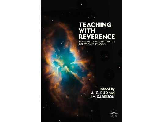 Teaching with Reverence: Reviving an Ancient Virtue for Today's Schools