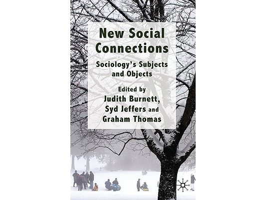 New Social Connections: Sociology's Subjects and Objects