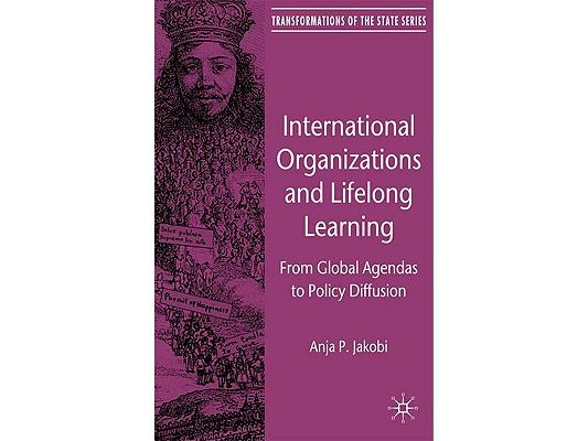 International Organizations and Lifelong Learning: From Global Agendas to Policy Diffusion
