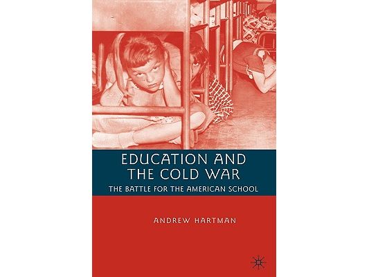 Education and the Cold War: The Battle for the American School