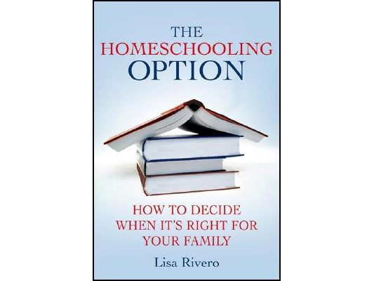 The Homeschooling Option: How to Decide When It's Right for Your Family