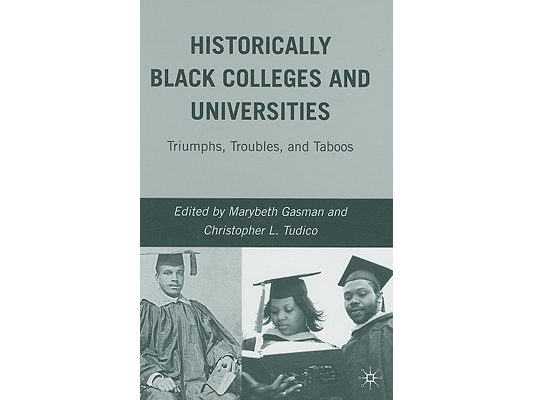 Historically Black Colleges and Universities: Triumphs, Troubles, and Taboos