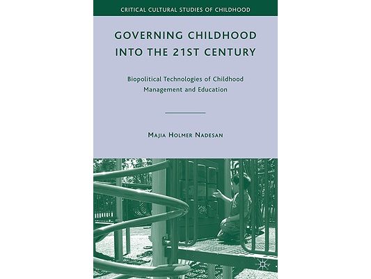 Governing Childhood Into the 21st Century: Biopolitical Technologies of Childhood Management and Education