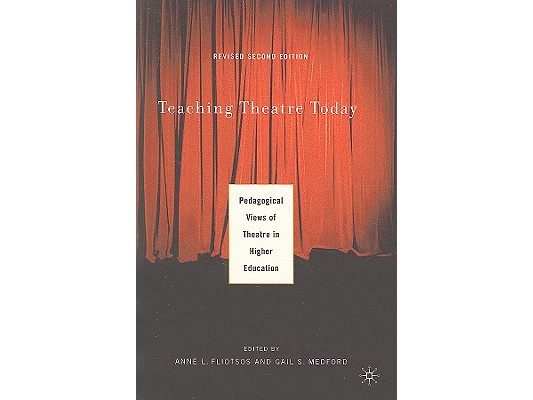 Teaching Theatre Today: Pedagogical Views of Theatre in Higher Education