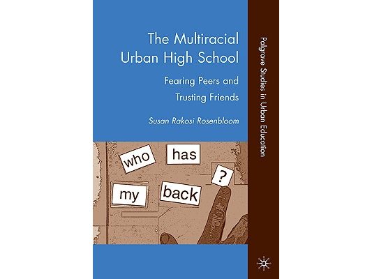 The Multiracial Urban High School: Fearing Peers and Trusting Friends
