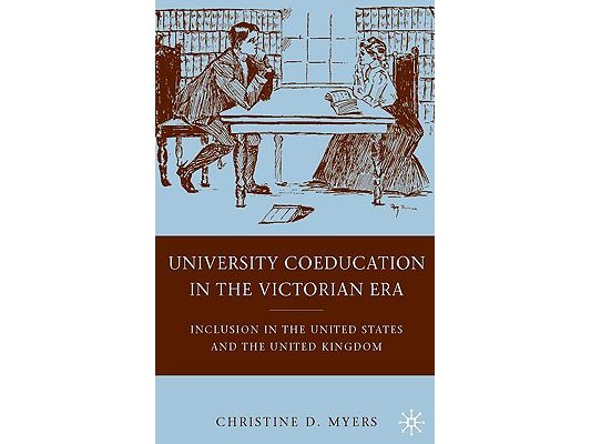 University Coeducation in the Victorian Era: Inclusion in the United States and the United Kingdom