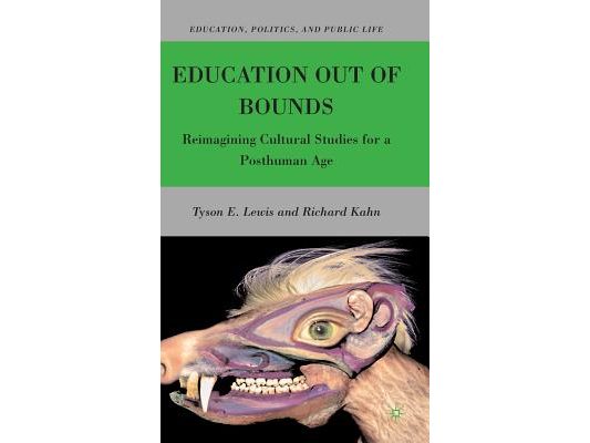 Education Out of Bounds: Reimagining Cultural Studies for a Posthuman Age