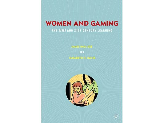 Women and Gaming: The Sims and 21st Century Learning