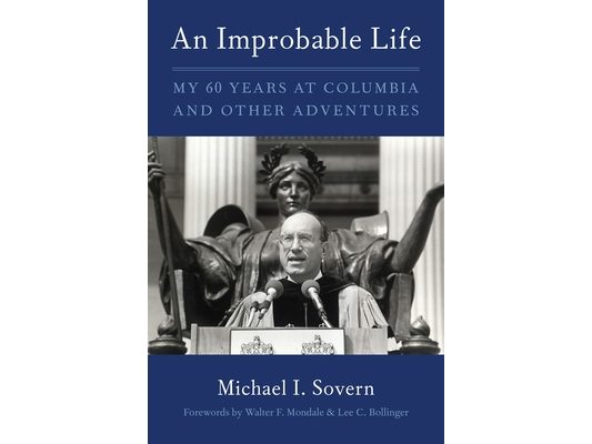 An Improbable Life: My Sixty Years at Columbia and Other Adventures