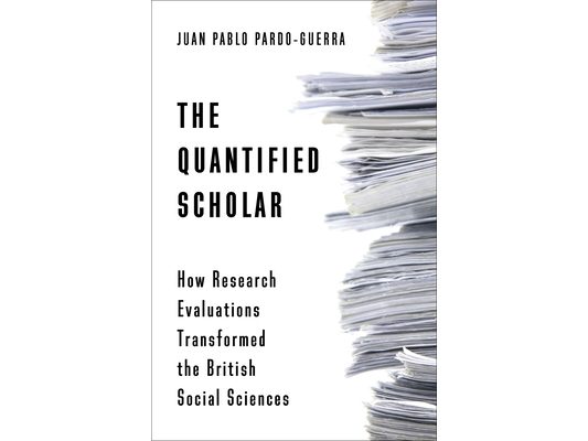 The Quantified Scholar: How Research Evaluations Transformed the British Social Sciences