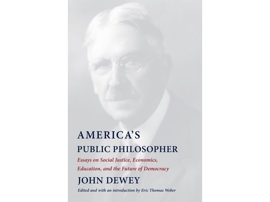 America's Public Philosopher: Essays on Social Justice, Economics, Education, and the Future of Democracy