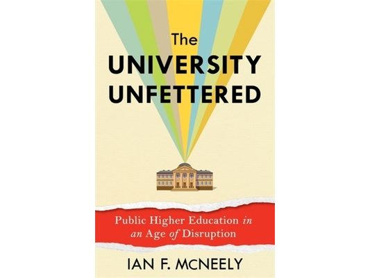 The University Unfettered: Public Higher Education in an Age of Disruption