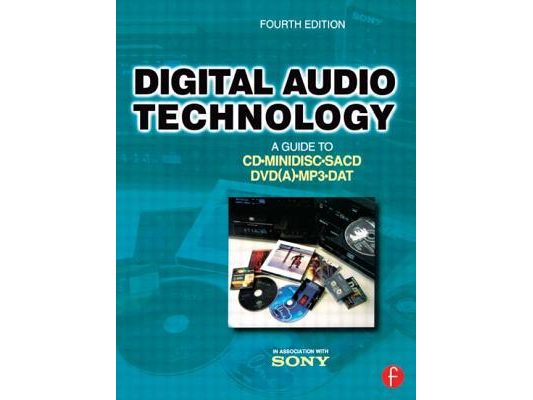 Digital Audio Technology: A Guide to CD, Minidisc, Sacd, Dvd(a), MP3 and DAT