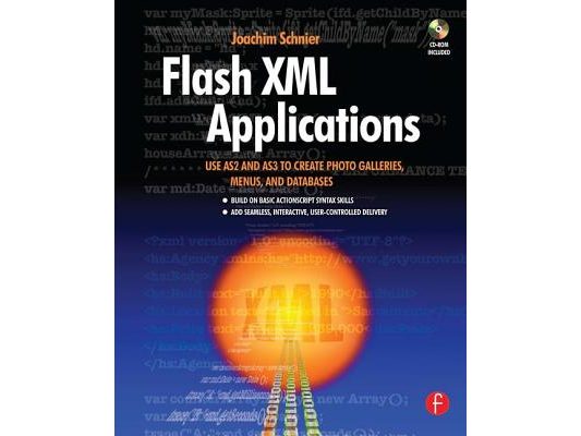 Flash XML Applications: Use As2 and As3 to Create Photo Galleries, Menus, and Databases [With CDROM]