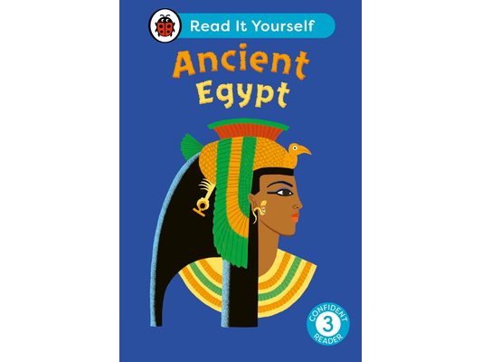 Ancient Egypt: Read It Yourself - Level 3 Confident Reader