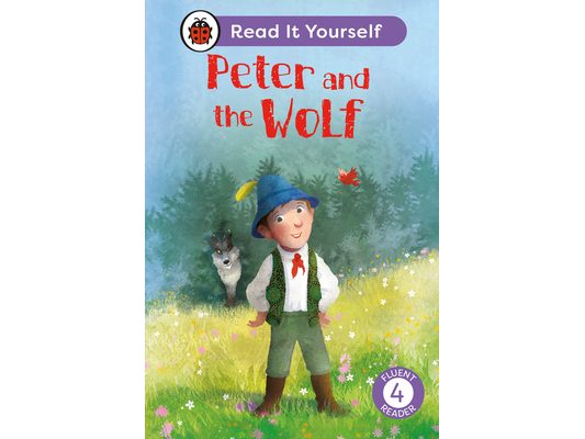 Peter and the Wolf: Read It Yourself - Level 4 Fluent Reader