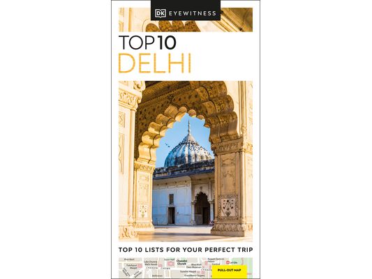 DK Top 10 Delhi: Top 10 Lists for Your Perfect Trip, Plus an All-Weather Folded Map