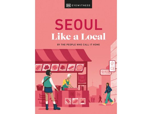 Seoul Like a Local: By the People Who Call It Home