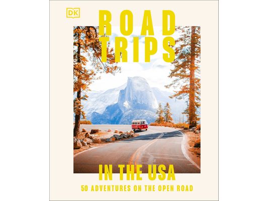 Road Trips in the USA: 50 Adventures on the Open Road