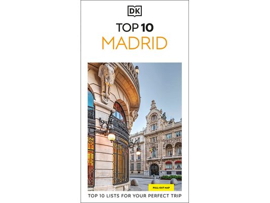 DK Top 10 Madrid: Top 10 Lists for Your Perfect Trip, Plus an All-Weather Folded Map