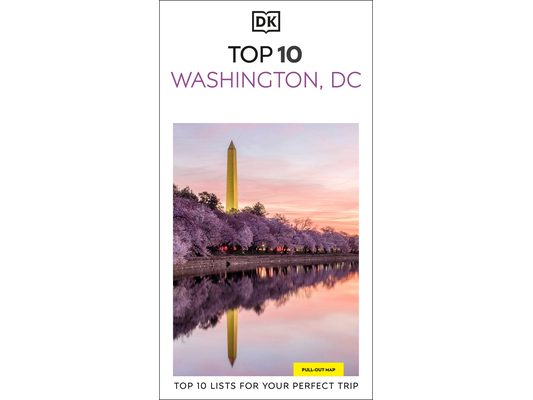 DK Top 10 Washington, DC: Top 10 Lists for Your Perfect Trip, Plus an All-Weather Folded Map