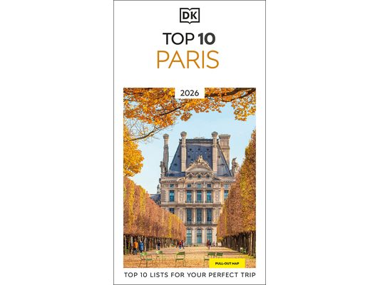 DK Top 10 Paris: Top 10 Lists for Your Perfect Trip, Plus an All-Weather Folded Map
