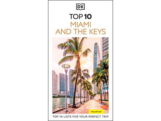 DK Top 10 Miami and the Keys: Top 10 Lists for Your Perfect Trip, Plus an All-Weather Folded Map