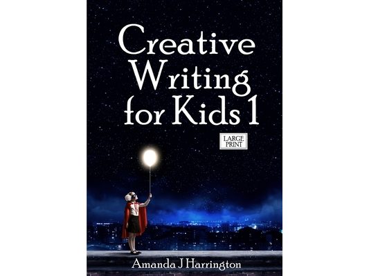 Creative Writing for Kids 1 Large Print