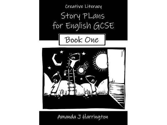 Creative Literacy Story Plans for English GCSE Book One